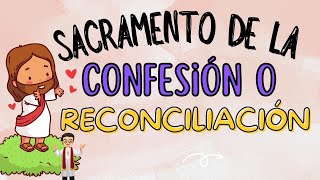 SACRAMENTO DE LA CONFESIÓN o RECONCILIACIÓN ¿Qué es [upl. by Iiette429]