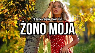 Club Revolution FeatEldi  Żono Moja 2023 Official Audio [upl. by Bjorn]