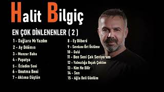 Halit Bilgiç  EN ÇOK DİNLENENLER  2 [upl. by Eiramaneet]