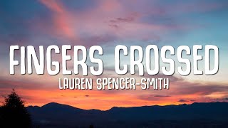 Lauren Spencer Smith  Fingers Crossed Lyrics [upl. by Nnaoj]