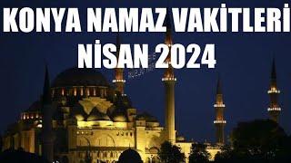 Konya Namaz Vakitleri  NİSAN 2024 [upl. by Birck]