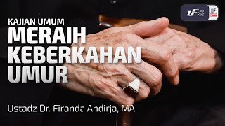 Meraih Keberkahan Umur  Ustadz Dr Firanda Andirja MA [upl. by Barnabas735]