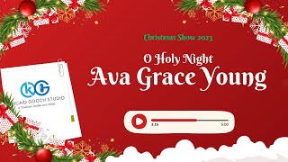 Christmas Show 2023  O Holy Night  Ava Grace Young Friday [upl. by Amehsyt]