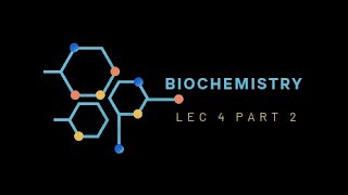 Biochemistry lec 2 part 2  بايو نظري الجزء الثاني من المحاضرة الرابعة [upl. by Glynis]