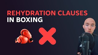 The Problem With Rehydration Clauses In Boxing [upl. by Nodyroc]