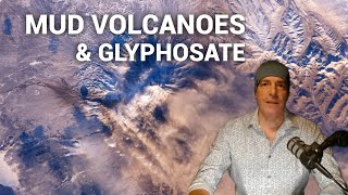 Mud Volcanoes and Glyphosate [upl. by Annehcu153]