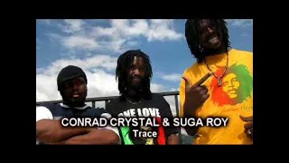 Suga Roy amp Conrad Crystal amp Irie Ites  Trace  Special fi Irie Ites [upl. by Charron]