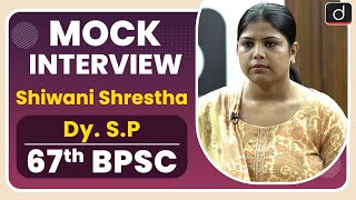 67th BPSC Topper Shiwani Shrestha  DySP  Mock Interview I Drishti IAS English [upl. by Atsahs]