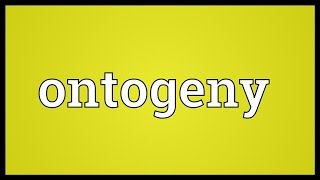 Ontogeny Meaning [upl. by Acus]