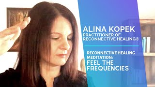 Feel The Frequencies Meditation with facilitator Reconnective Healing Alina Kopek [upl. by Ahsekram94]