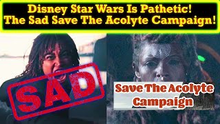 Disney Star Wars And Its Stans Are Pathetic Behold The Sad Save The Acolyte Campaign [upl. by Annai]