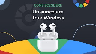 Come scegliere gli auricolari true wireless [upl. by Amaj]