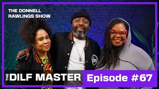 The DILF Master  The Donnell Rawlings Show Episode 067 [upl. by Annawat]