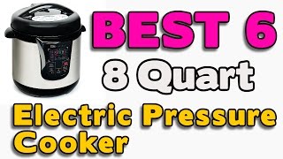 6 Best 8 Quart Electric Pressure Cookers [upl. by Doykos89]