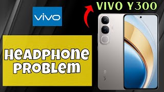 Headphone Jack Not Working Vivo Y300  How to solve headphone jack issues  Headphone problem [upl. by Esenaj]