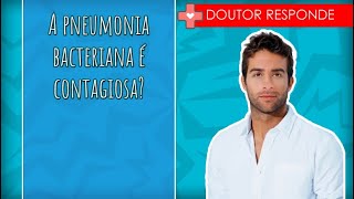 A pneumonia bacteriana é contagiosa  Doutor Responde [upl. by Rotkiv]