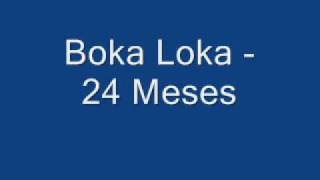 Boka Loka  24 Meses [upl. by Harrie516]