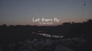 quotFloke Rose  Let Them Flyquot OFFICIAL MUSIC VIDEO [upl. by Finnigan891]