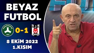 Beyaz Futbol 8 Ekim 2022 1Kısım  Giresunspor 01 Beşiktaş [upl. by Neelahs]