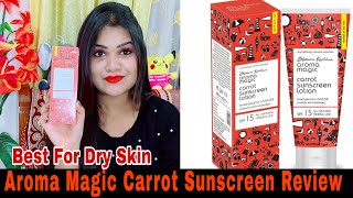 Aroma Magic Carrot Sunscreen Review  Best Sunscreen For Winter  Dry Skin Sunscreen [upl. by Brinna]