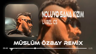 LVBEL C5  Noluyo Sana Kızım Öl Demeler  Müslüm Özbay Remix  Tamam [upl. by Fleurette929]