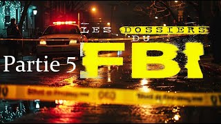 Les dossiers du FBI  Investigation Détective  Partie 5 [upl. by Hahnert]