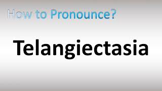 How to Pronounce Telangiectasia [upl. by Rebe]