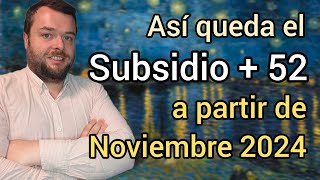 👉 Cambios en el SUBSIDIO  52 AÑOS a partir de Noviembre 2024 🗓️ [upl. by Ynotna235]