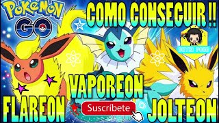 COMO CONSEGUIR A VAPOREON JOLTEON Y FLAREON EN POKEMON GO [upl. by Amando]