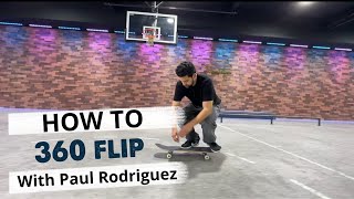 Learn How to “360 Flip” from Paul Rodriguez [upl. by Tamah]