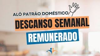 Descanso Semanal Remunerado Direito do Trabalhador Doméstico [upl. by Hull]