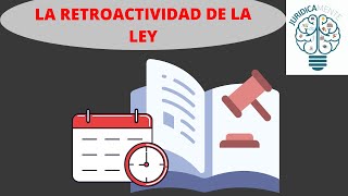 LA RETROACTIVIDAD DE LA LEY [upl. by Hellah]