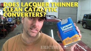 Does Lacquer Thinner Clean Catalytic Converters EricTheCarGuy [upl. by Ennoval]