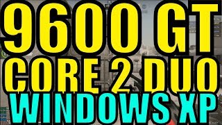 CSGO on 9600 GT Win XP C2D CPU [upl. by Walsh766]