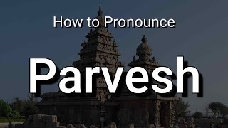 Parvesh  Pronunciation and Meaning [upl. by Akyre]