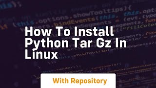 how to install python tar gz in linux [upl. by Troc]