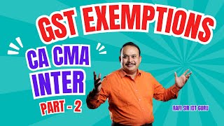 GST EXEMPTIONS I PART  2 I ca cma cs exemptions [upl. by Nyloc234]