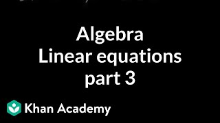 Algebra Linear equations 3  Linear equations  Algebra I  Khan Academy [upl. by Anilrahc51]