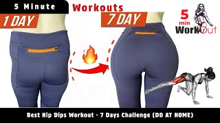 Best Hip Dips Workout  7 Days Challenge DO AT HOME By 5 Minutes Female Workout [upl. by Seiuqram]