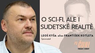 Po čuni Leoš Kyša alias František Kotleta o scifi ale i sudetské realitě [upl. by Adhamh111]