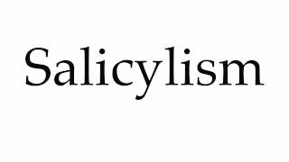 How to Pronounce Salicylism [upl. by Hynes]