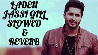 Laden Jassi Gill slowed and reverb [upl. by Laeira]