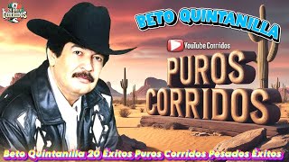 Beto Quintanilla 20 Éxitos Puros Corridos Pesados Éxitos 💖 Beto Quintanilla Sus Mejores Canciones [upl. by Klepac803]