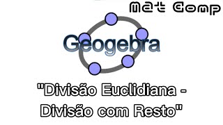 Divisão Euclidiana Divisão com Resto no GeoGebra [upl. by Davidoff]