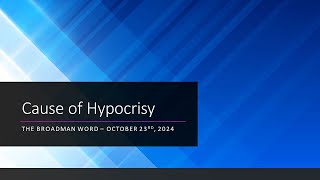 Causes of Hypocrisy  The Broadman Word for October 23rd 2024 [upl. by Solram163]