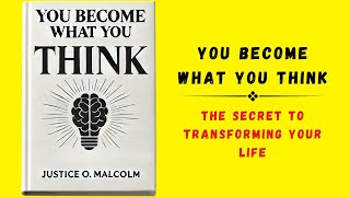 You Become What You Think The Secret to Transforming Your Life Audiobook [upl. by Neivad]