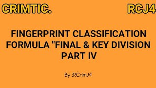 CRIMINALISTICS PART IV FINAL AND KEY DIVISION FINGERPRINT CLASSIFICATION FORMULA [upl. by Naneik]