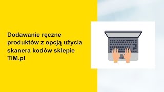 Dodawanie ręczne produktów z użyciem czytnika kodów w sklepie TIMpl [upl. by Naves509]