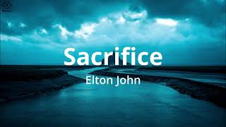 Elton John  Sacrifice Lyrics [upl. by Ahsinnod303]