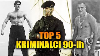 TOP 5 Najveći kriminalci 90ih [upl. by Gnihc]